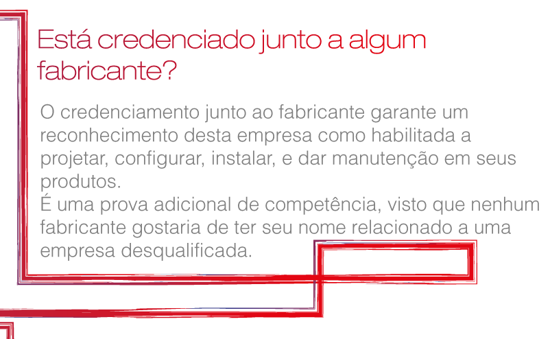 Está credenciado junto a algum fabricante?